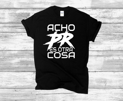 ACHO PR ES OTRA COSA Custom T-Shirt